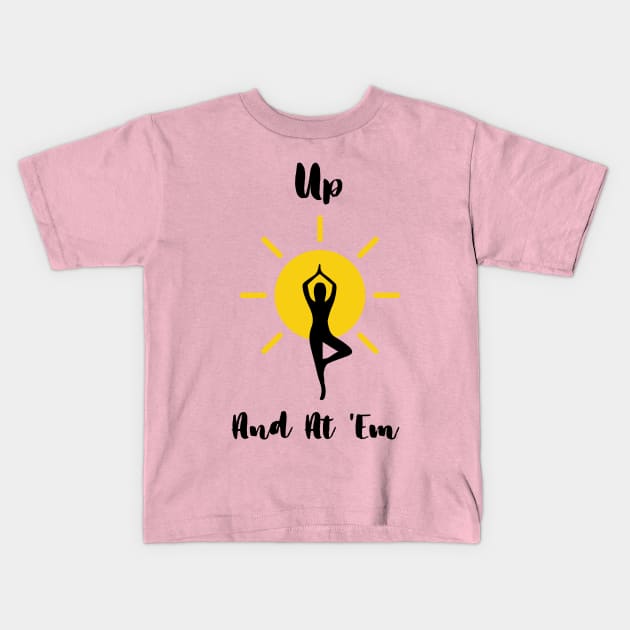 Up And At 'Em Yoga Lover Kids T-Shirt by BrightDayTees